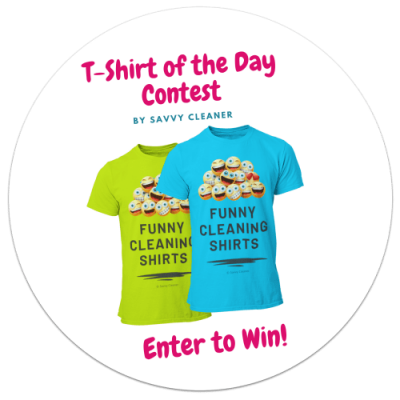 T-Shirt of the Day Contest by Savvy Cleaner